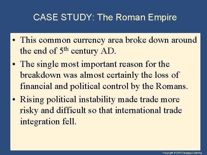 CASE STUDY: The Roman Empire • This common currency area broke down around the