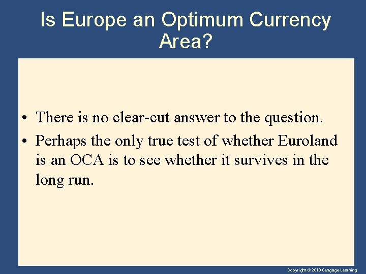 Is Europe an Optimum Currency Area? • There is no clear-cut answer to the