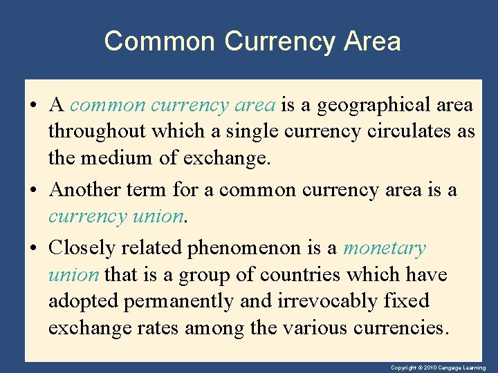 Common Currency Area • A common currency area is a geographical area throughout which