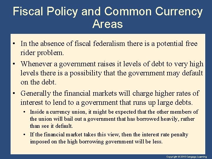 Fiscal Policy and Common Currency Areas • In the absence of fiscal federalism there