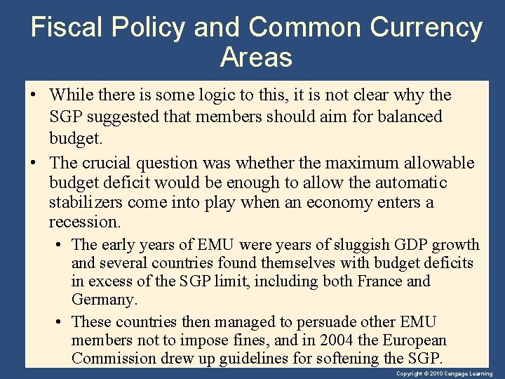 Fiscal Policy and Common Currency Areas • While there is some logic to this,