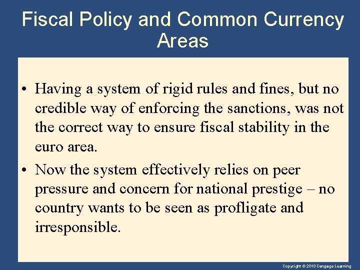 Fiscal Policy and Common Currency Areas • Having a system of rigid rules and