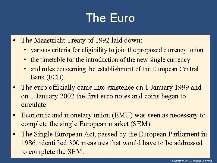 The Euro • The Maastricht Treaty of 1992 laid down: • various criteria for