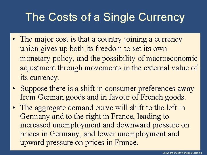 The Costs of a Single Currency • The major cost is that a country