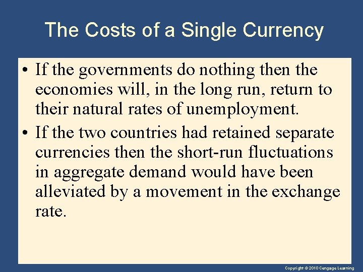 The Costs of a Single Currency • If the governments do nothing then the