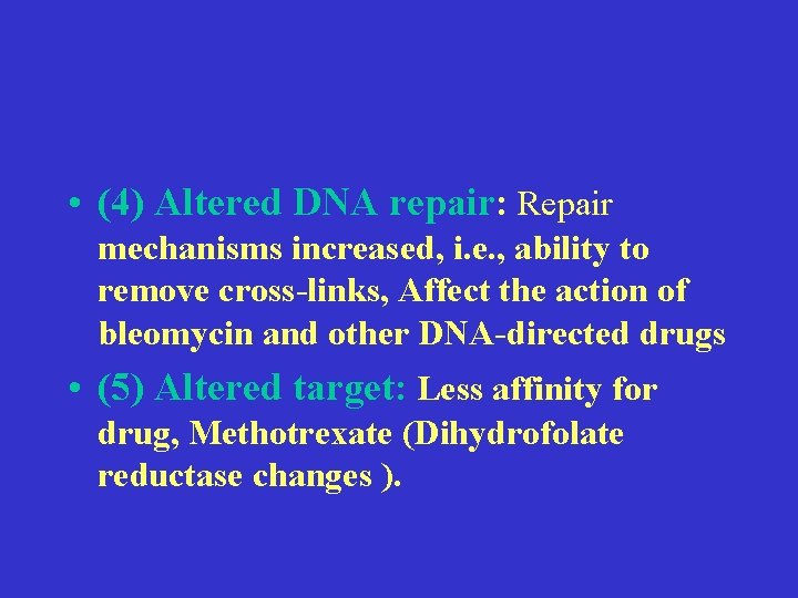  • (4) Altered DNA repair: Repair mechanisms increased, i. e. , ability to