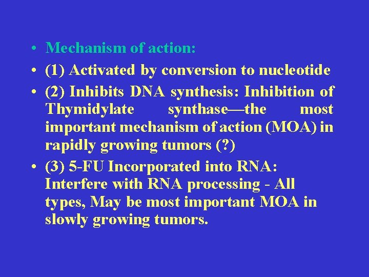  • Mechanism of action: • (1) Activated by conversion to nucleotide • (2)