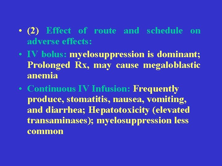  • (2) Effect of route and schedule on adverse effects: • IV bolus: