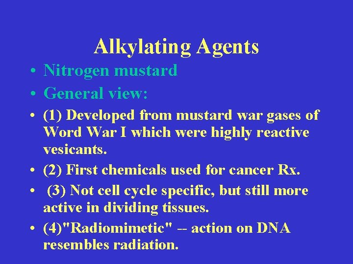 Alkylating Agents • Nitrogen mustard • General view: • (1) Developed from mustard war