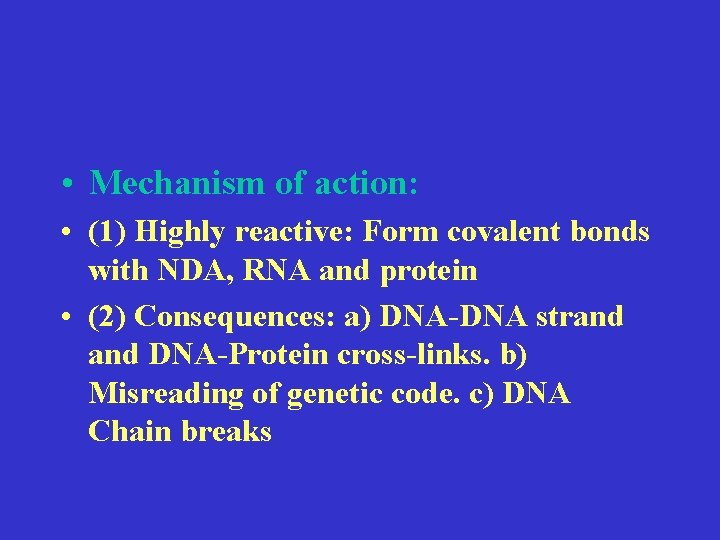  • Mechanism of action: • (1) Highly reactive: Form covalent bonds with NDA,