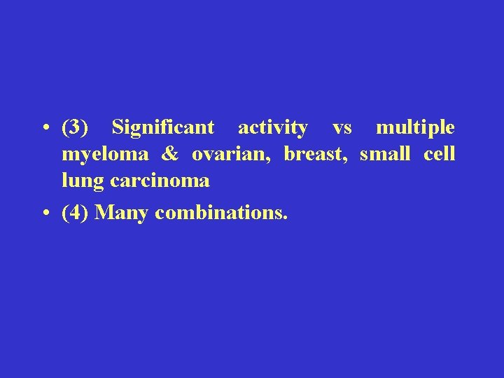  • (3) Significant activity vs multiple myeloma & ovarian, breast, small cell lung