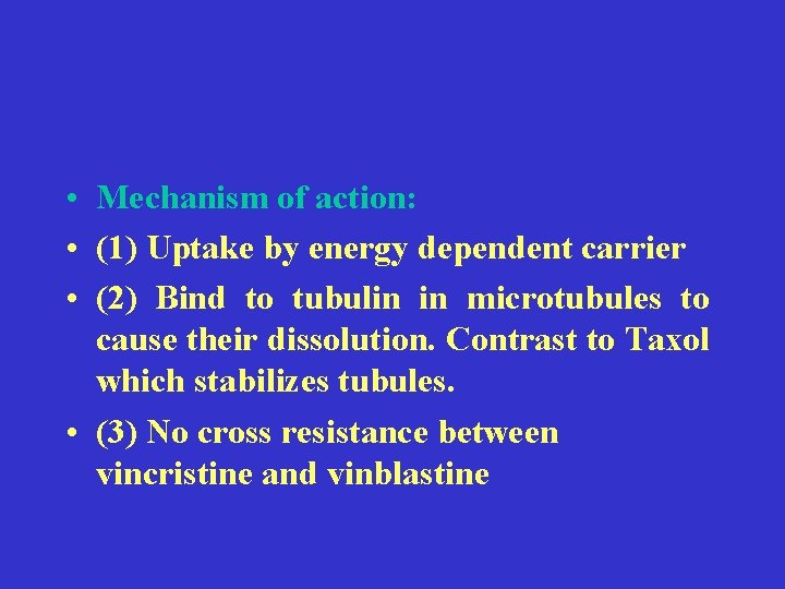  • Mechanism of action: • (1) Uptake by energy dependent carrier • (2)