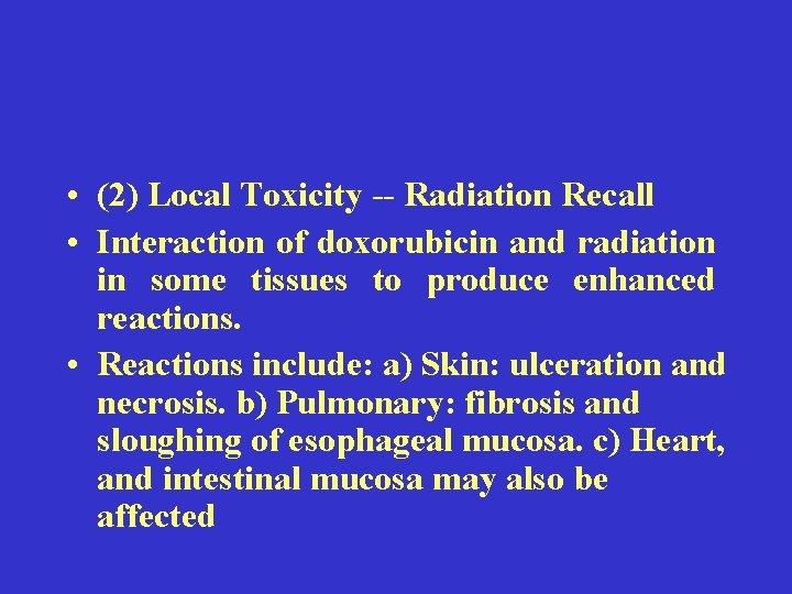  • (2) Local Toxicity -- Radiation Recall • Interaction of doxorubicin and radiation