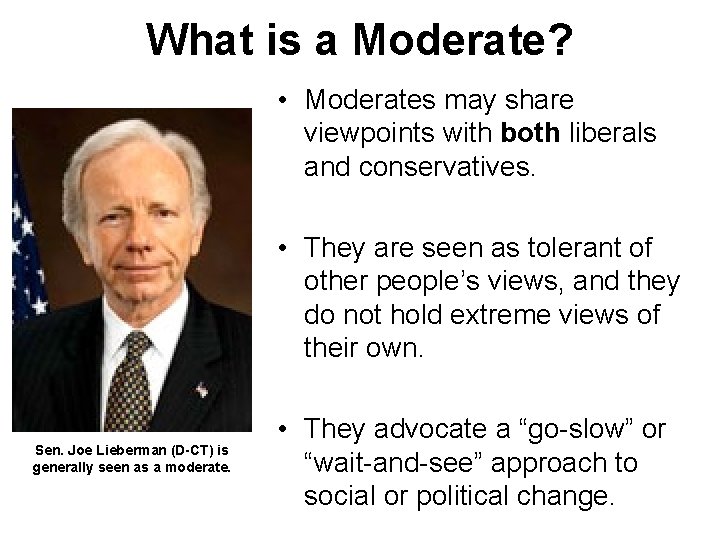 What is a Moderate? • Moderates may share viewpoints with both liberals and conservatives. What is a Moderate? • Moderates may share viewpoints with both liberals and conservatives.