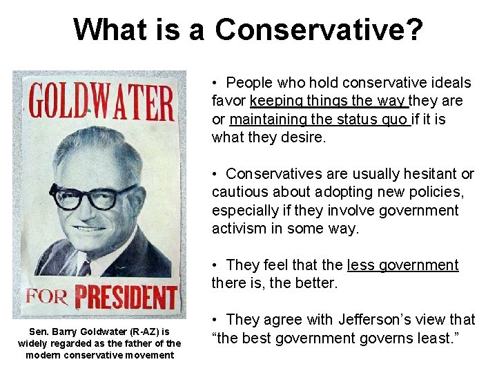 What is a Conservative? • People who hold conservative ideals favor keeping things the What is a Conservative? • People who hold conservative ideals favor keeping things the