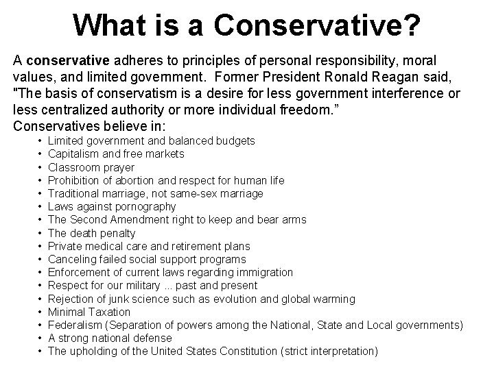 What is a Conservative? A conservative adheres to principles of personal responsibility, moral values, What is a Conservative? A conservative adheres to principles of personal responsibility, moral values,