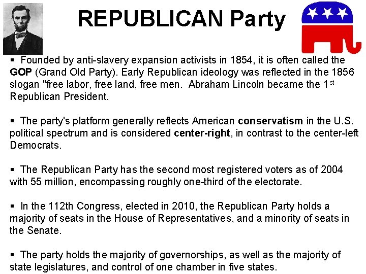 REPUBLICAN Party § Founded by anti-slavery expansion activists in 1854, it is often called REPUBLICAN Party § Founded by anti-slavery expansion activists in 1854, it is often called