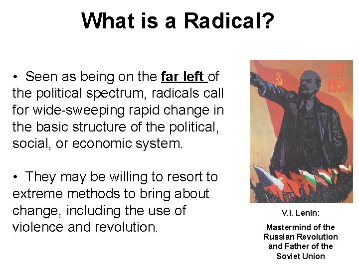 What is a Radical? • Seen as being on the far left of the What is a Radical? • Seen as being on the far left of the