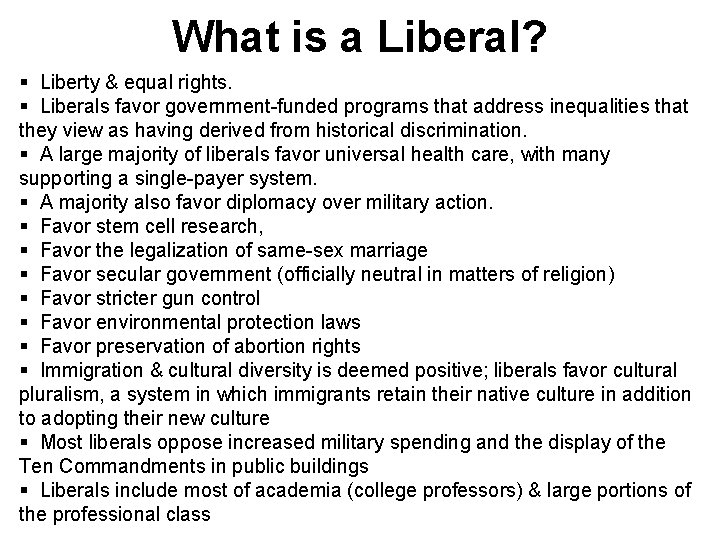 What is a Liberal? § Liberty & equal rights. § Liberals favor government-funded programs What is a Liberal? § Liberty & equal rights. § Liberals favor government-funded programs