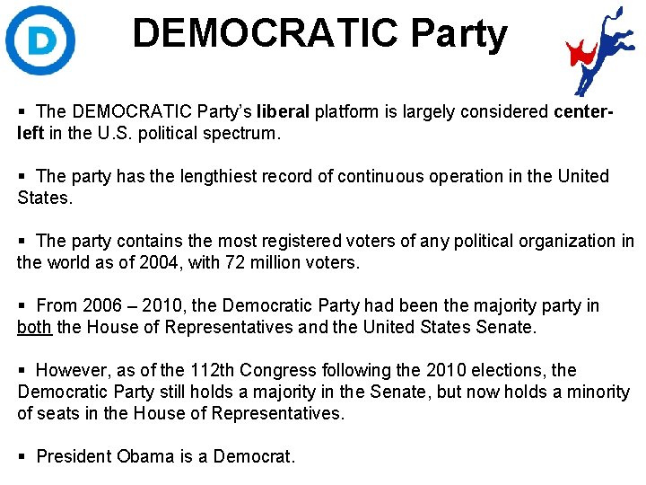 DEMOCRATIC Party § The DEMOCRATIC Party’s liberal platform is largely considered centerleft in the DEMOCRATIC Party § The DEMOCRATIC Party’s liberal platform is largely considered centerleft in the