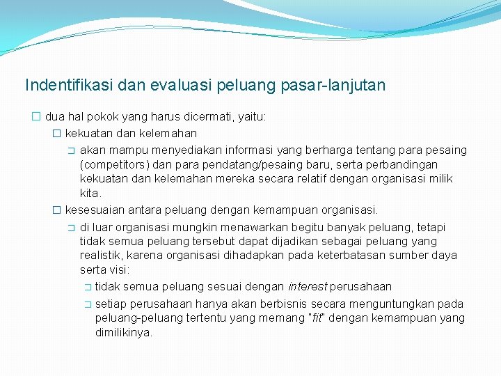 Indentifikasi dan evaluasi peluang pasar-lanjutan � dua hal pokok yang harus dicermati, yaitu: �