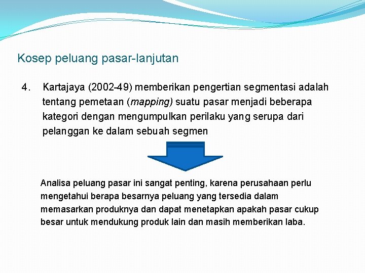 Kosep peluang pasar-lanjutan 4. Kartajaya (2002 -49) memberikan pengertian segmentasi adalah tentang pemetaan (mapping)