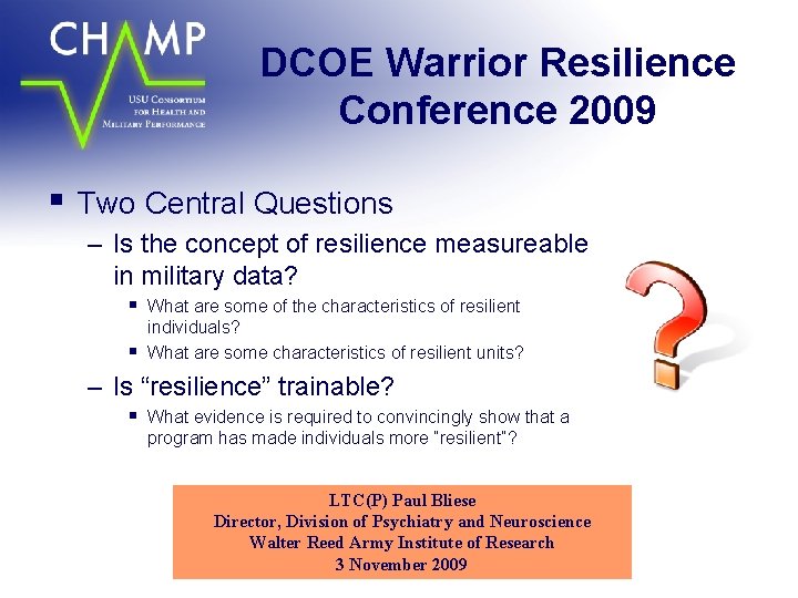 DCOE Warrior Resilience Conference 2009 § Two Central Questions – Is the concept of