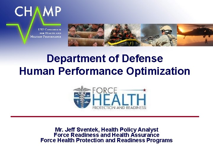 Department of Defense Human Performance Optimization August 20, 2009 Mr. Jeff Sventek, Health Policy