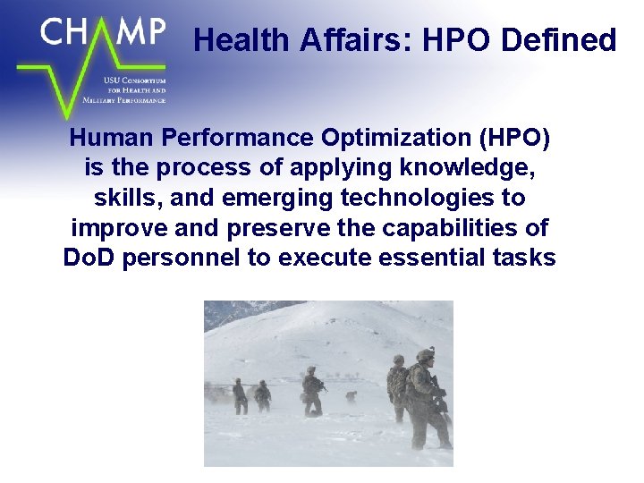 Health Affairs: HPO Defined Human Performance Optimization (HPO) is the process of applying knowledge,