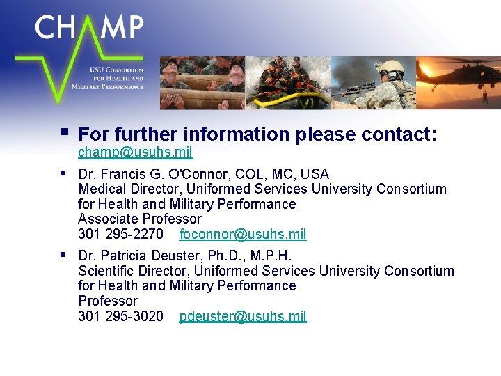 § For further information please contact: § Dr. Francis G. O'Connor, COL, MC, USA