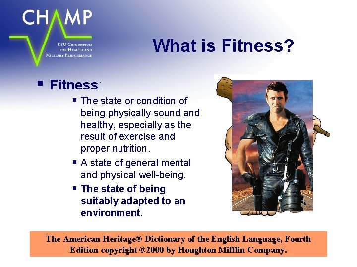 What is Fitness? § Fitness: § The state or condition of § § being