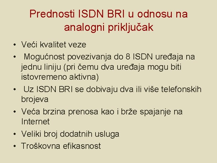 Prednosti ISDN BRI u odnosu na analogni priključak • Veći kvalitet veze • Mogućnost