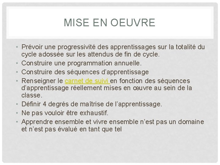 MISE EN OEUVRE • Prévoir une progressivité des apprentissages sur la totalité du cycle