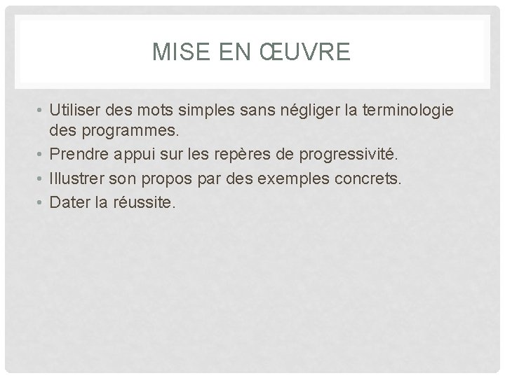 MISE EN ŒUVRE • Utiliser des mots simples sans négliger la terminologie des programmes.