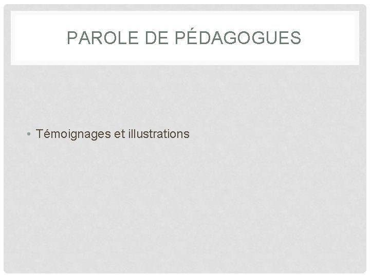 PAROLE DE PÉDAGOGUES • Témoignages et illustrations 