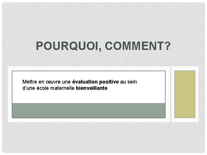 POURQUOI, COMMENT? Mettre en œuvre une évaluation positive au sein d’une école maternelle bienveillante