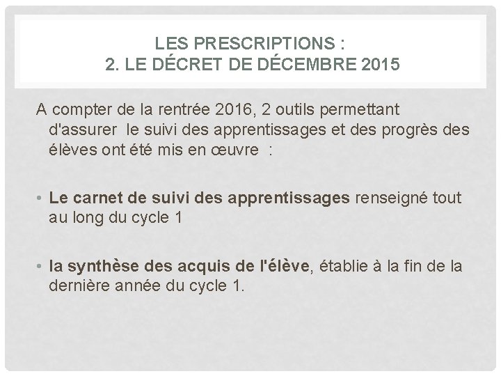 LES PRESCRIPTIONS : 2. LE DÉCRET DE DÉCEMBRE 2015 A compter de la rentrée