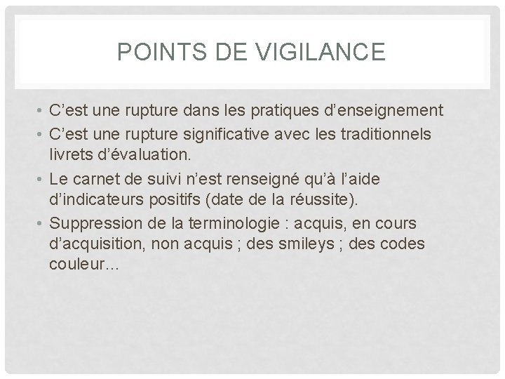 POINTS DE VIGILANCE • C’est une rupture dans les pratiques d’enseignement • C’est une