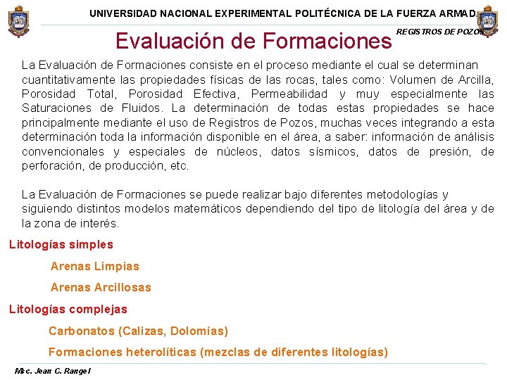 UNIVERSIDAD NACIONAL EXPERIMENTAL POLITÉCNICA DE LA FUERZA ARMADA Evaluación de Formaciones REGISTROS DE POZOS