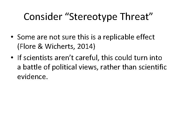 Consider “Stereotype Threat” • Some are not sure this is a replicable effect (Flore Consider “Stereotype Threat” • Some are not sure this is a replicable effect (Flore