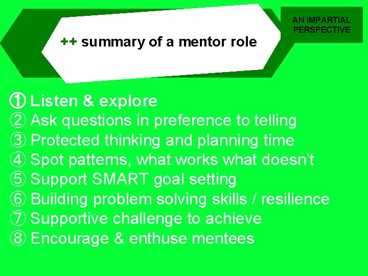 ++ summary of a mentor role AN IMPARTIAL PERSPECTIVE ① Listen & explore ②