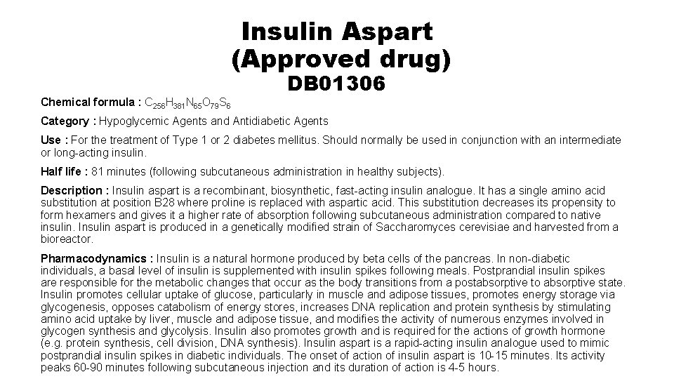 Insulin Aspart (Approved drug) Chemical formula : C 256 H 381 N 65 O