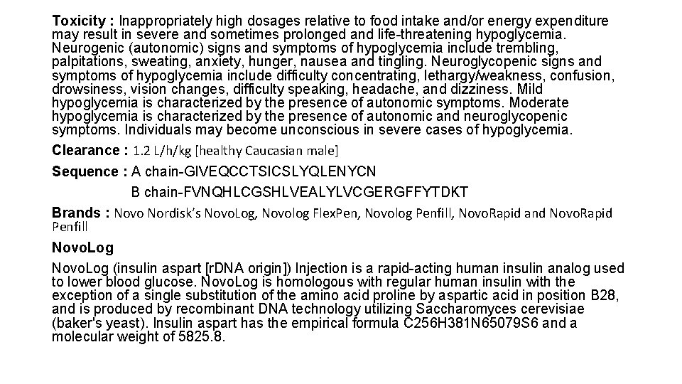 Toxicity : Inappropriately high dosages relative to food intake and/or energy expenditure may result