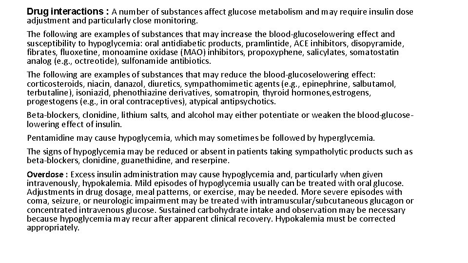 Drug interactions : A number of substances affect glucose metabolism and may require insulin