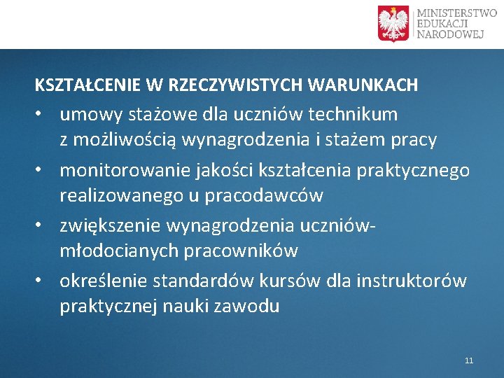  KSZTAŁCENIE W RZECZYWISTYCH WARUNKACH • umowy stażowe dla uczniów technikum z możliwością wynagrodzenia