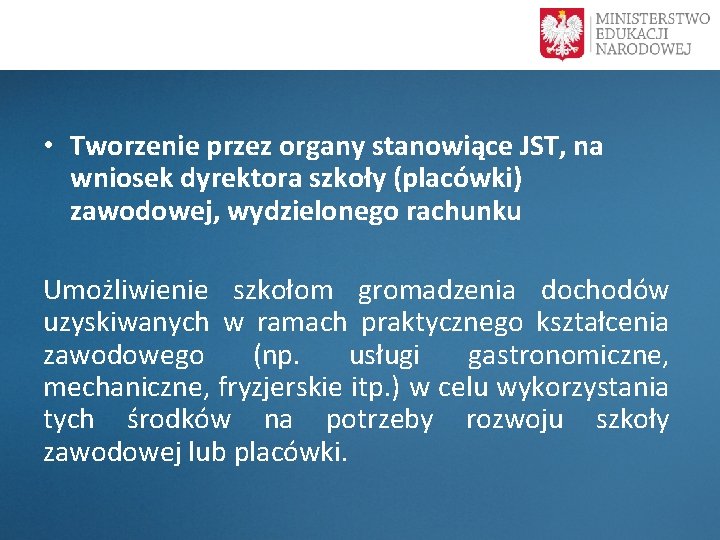  • Tworzenie przez organy stanowiące JST, na wniosek dyrektora szkoły (placówki) zawodowej, wydzielonego