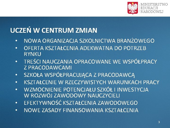  UCZEŃ W CENTRUM ZMIAN • • NOWA ORGANIZACJA SZKOLNICTWA BRANŻOWEGO OFERTA KSZTAŁCENIA ADEKWATNA