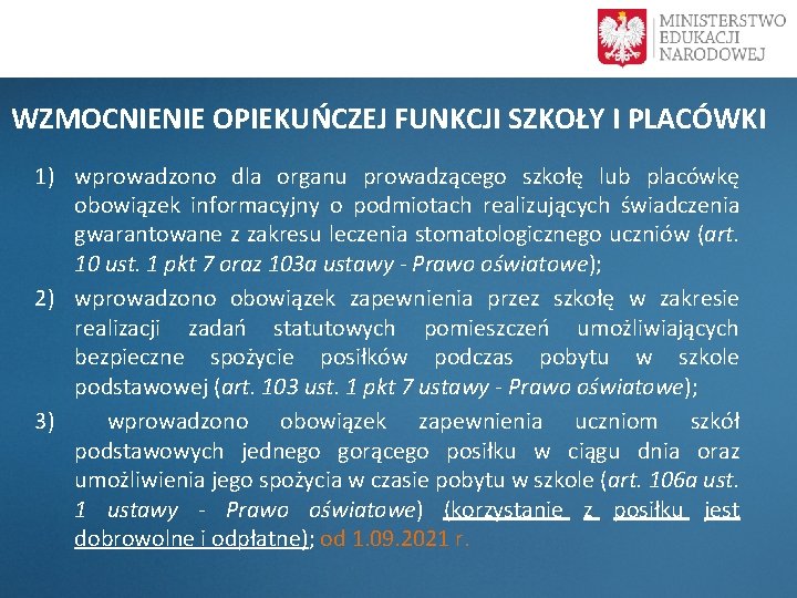  WZMOCNIENIE OPIEKUŃCZEJ FUNKCJI SZKOŁY I PLACÓWKI 1) wprowadzono dla organu prowadzącego szkołę lub