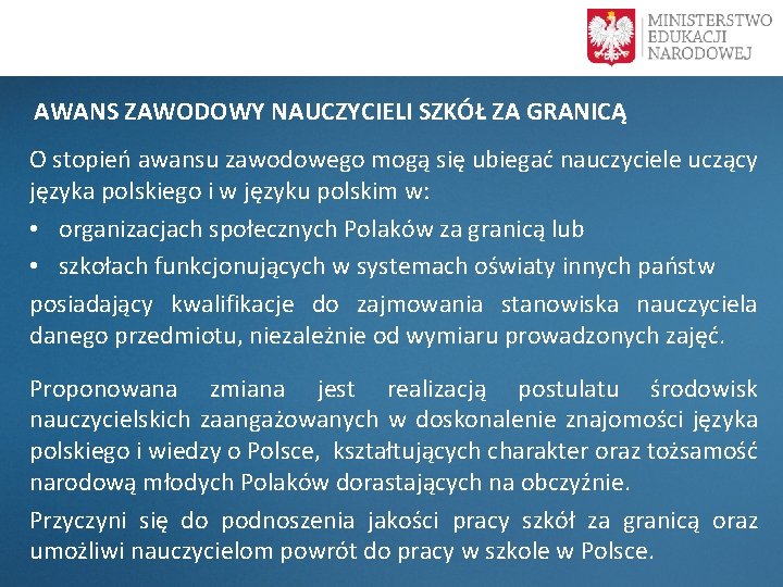  AWANS ZAWODOWY NAUCZYCIELI SZKÓŁ ZA GRANICĄ O stopień awansu zawodowego mogą się ubiegać