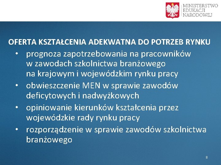  OFERTA KSZTAŁCENIA ADEKWATNA DO POTRZEB RYNKU • prognoza zapotrzebowania na pracowników w zawodach